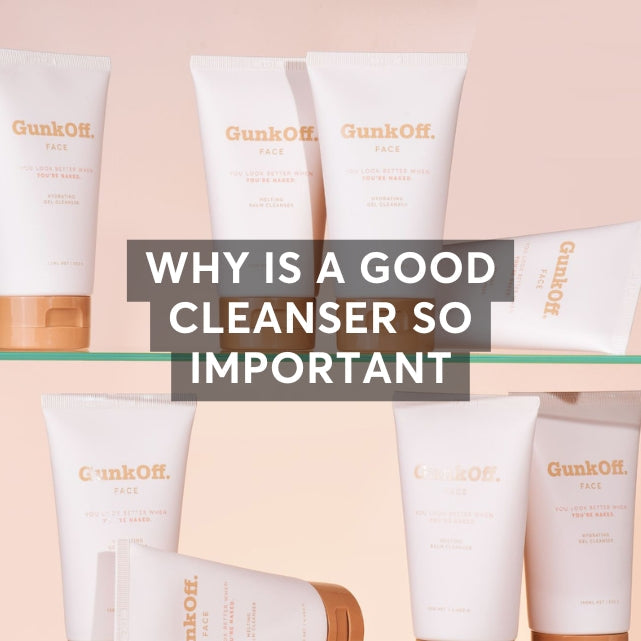 Why is a good cleanser so important?