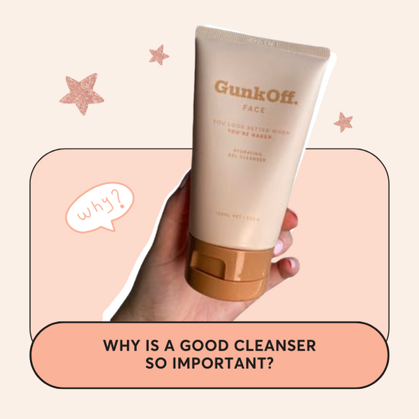 Why is a good cleanser so important?